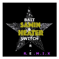 Samin - Heater (Bait & Switch Driving Basslijn Edit) _ 2021 Remaster