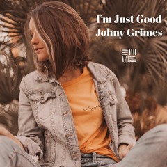 Johny Grimes - I'm Just Good