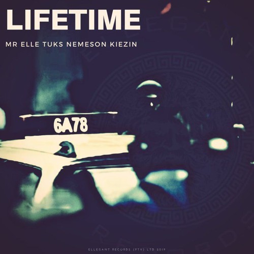 Mr. Elle - Lifetime ft. Tuks Senganga & Nemeson Prod. Kiezin