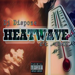 HEATWAVE Vol.1 (Dj Dispoze & SMK)