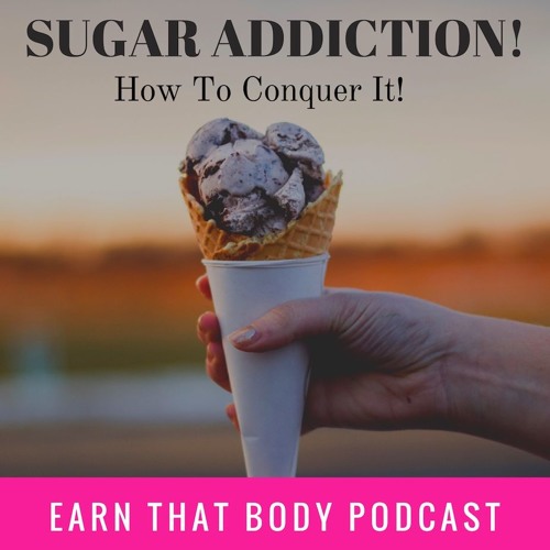 #146: How To Conquer Sugar Addiction
