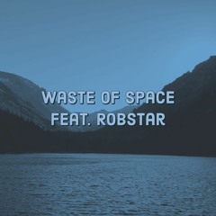 Waste of Space (feat. Robstar) [prod. Dee B.]