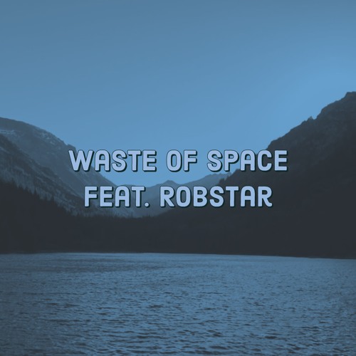 Waste of Space (feat. Robstar) [prod. Dee B.]