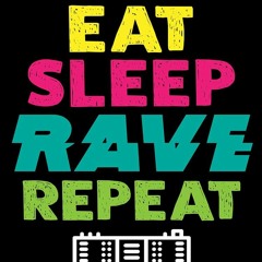 Eat sleep rave repeat