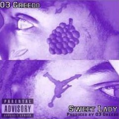 Sweet Lady Ft. 03Greedo [Chopped Not Slopped]