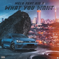 Melo ft Kid A - What You Want (Prod. Workaholic808)