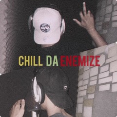 CHILL DA ENEMIZ - A.K.U