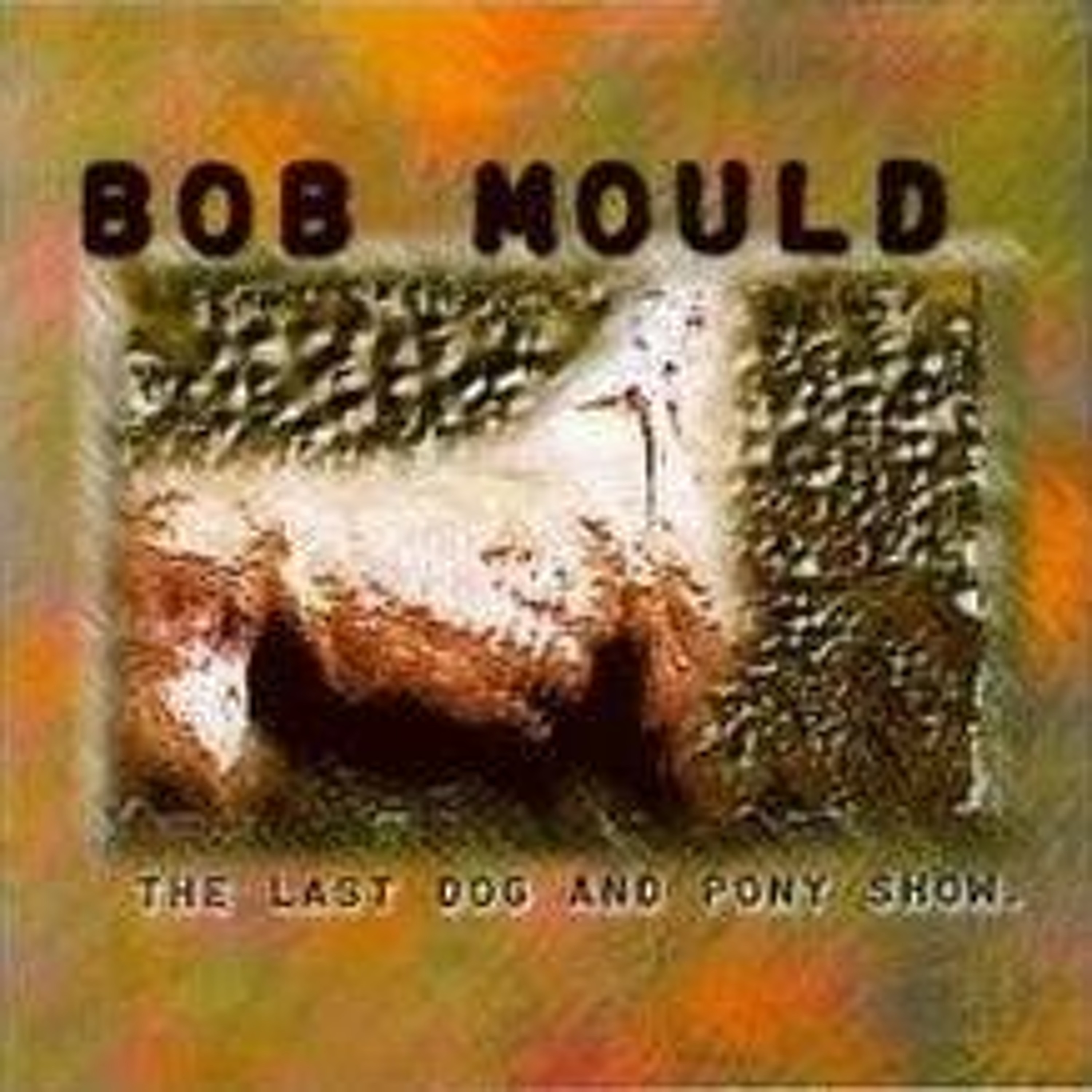 Bob Mould "Last Dog and Pony Show" is the featured album
