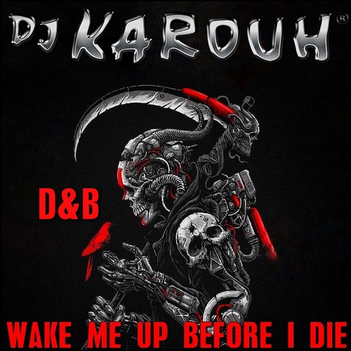WAKE ME UP BEFORE I DIE  (Prod.KAROUH)