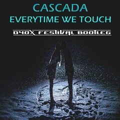 Cascada - Everytime We Touch (Dyox Festival Bootleg) [BUY = FREE DOWNLOAD]
