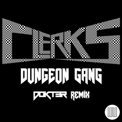 Clerks - "Dungeon Gang" (Dokter Remix)
