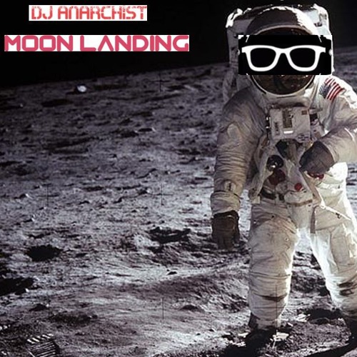 DJ Anarchist - Moon Landing