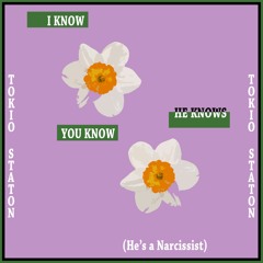 I Know You Know He Knows (He's a Narcissist)