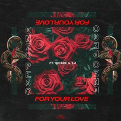 For Your Love (feat. Vicade and Phantom Tj)