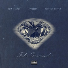 Fake Diamonds (Ft. John Sketch & Avriiien)
