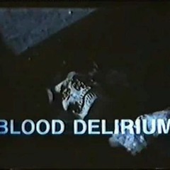 BLOOD DELIRIUM