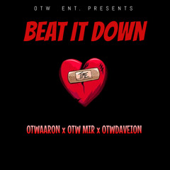 oTwaaron x oTwmir x oTwdaveion - Beat It Down