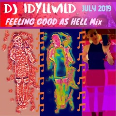 Feeling Good As HELL Mix-July 2019