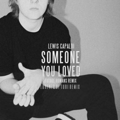 Lewis Capaldi - Someone You Loved (Lorenzo Di Turi Remix)