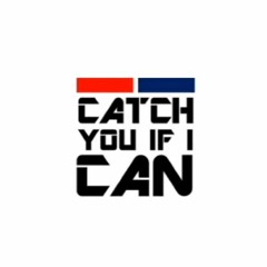 Catch You If I Can