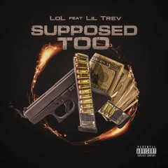 LoyaltyOverLoot Ft Lil Trev - Supposed Too