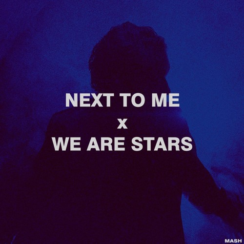 Next To Me x We Are Stars | Mashup
