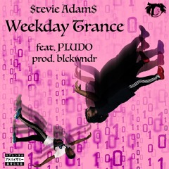 Weekday Trance - $tevie Adam$ Ft. Reggie