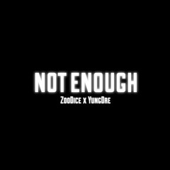ZooDice x YungDre - Not Enough