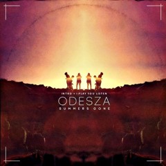 ODESZA - Intro + IPlayYouListen