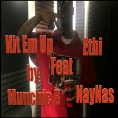 Hit Em Up by Munchie B feat NayNast Ethi