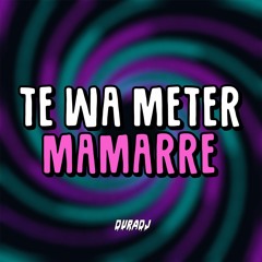 Te Wa Meter Mamarre - DURA DJ
