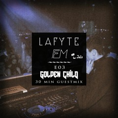 lafyte fm [w/ JuLo] - E03 Golden Child 30 Min. Guestmix