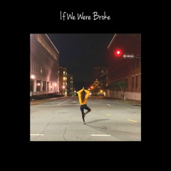 If We Were Broke