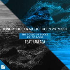 Tong Apollo & Nicole Chen Feat. I Am Asa Vs. Mako - The Sound Of Smoke Filled Room (R3kick Mashup)