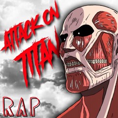 Attack On Titan Rap by Daddyphatsnaps