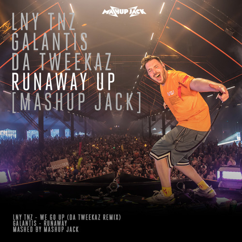 LNY TNZ X Galantis X Da Tweekaz - Runaway Up [MASHUP JACK]
