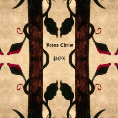 Jesus Christ - Pox  Prod. MikeFrost