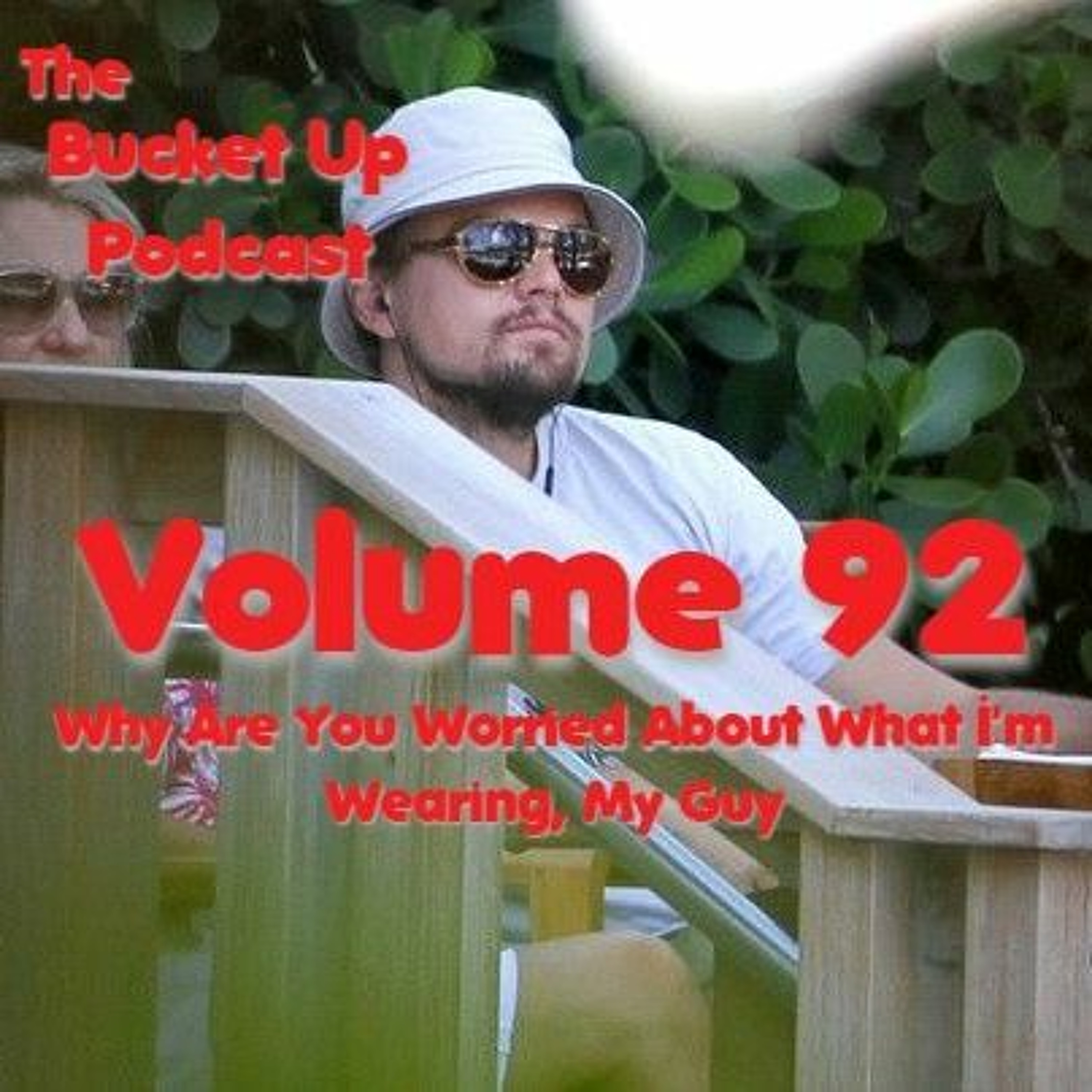 Volume 92:Why Are You Worried About What I'm Wearing, My Guy? episode artwork