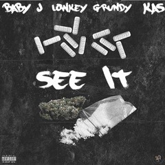 See it Baby j X Kas X Lowkey Grundy