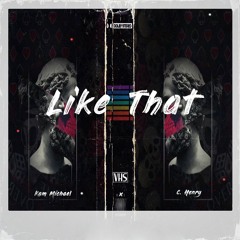 Kam Michael x C. Henry - Like That [Prod. M.E]