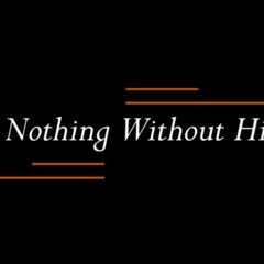 I'm Nothing Without Him (Hebrew Israelite Song)