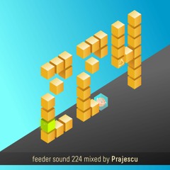 feeder sound 224 mixed by Prajescu