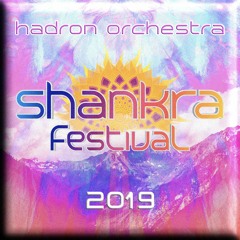 Hadron Orchestra - Shankra Festival 2019 Set