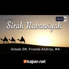 Sirah Nabawiyah - Ustadz Dr. Firanda Andirja, M.A.