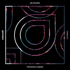 Quizzow - Twisted Vision [OUT NOW]