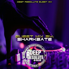 Deep Resolute Guest Mix - Sharkbate
