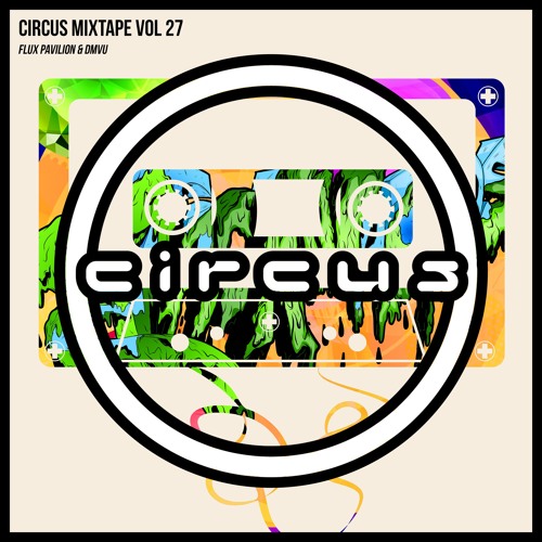 Circus Mixtape Vol 27 - Flux Pavilion & DMVU
