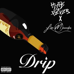 Hype And Fever X Lisa Mercedez - Drip