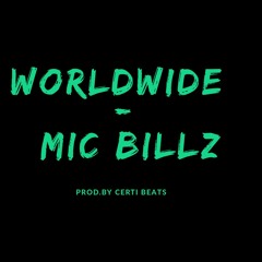 WORLDWIDE - MIC BILLZ (PROD.BY CERTI BEATS)