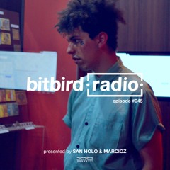 San Holo Presents: bitbird Radio #045 w/ Marcioz